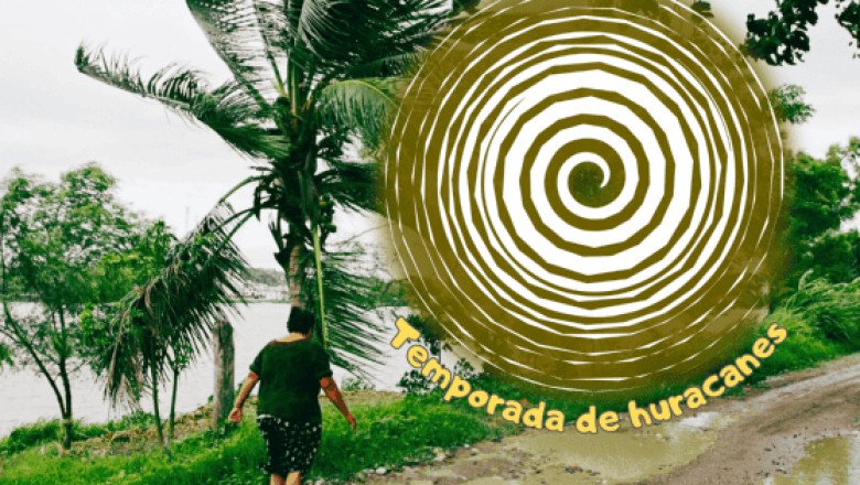 Arranca la temporada de huracanes 2025; se acercarán más al Pacífico